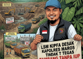 LSM KIPFA Desak Kapolres Maros Tindak Tegas Tambang Tanpa IUP Penyuplai Material Perumahan