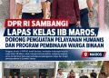 DPR RI Sambangi Lapas Kelas IIB Maros, Dorong Penguatan Pelayanan Humanis dan Program Pembinaan Warga Binaan