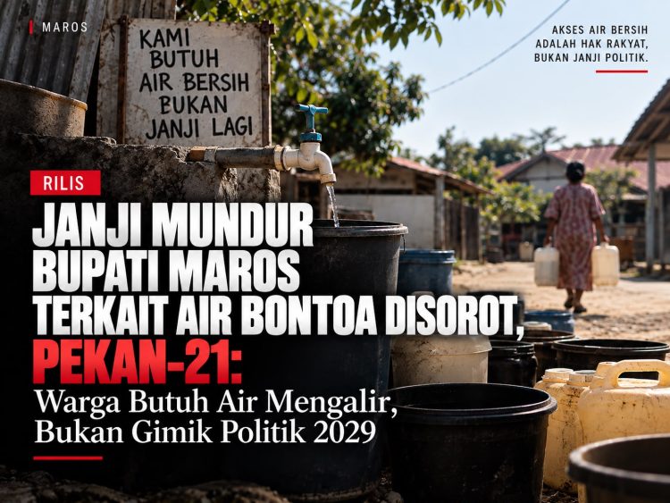 Janji Mundur Bupati Maros Terkait Air Bontoa Disorot, PEKAN-21: Warga Butuh Air Mengalir, Bukan Gimik Politik 2029